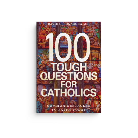 100 Tough Questions for Catholics