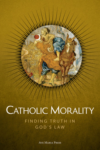 Catholic Morality: Finding Truth in God’s Law (Student Text)