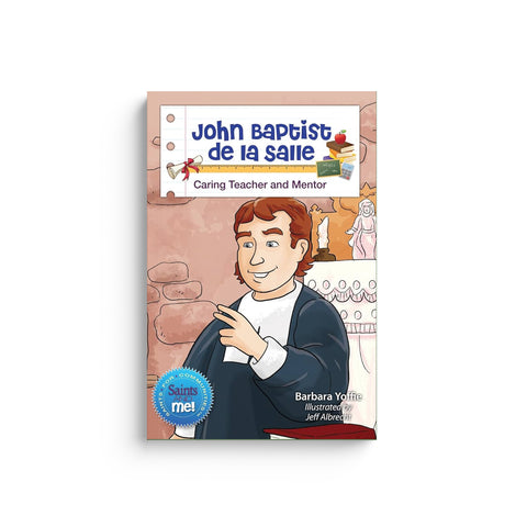 John Baptist de la Salle: Caring Teacher and Mentor