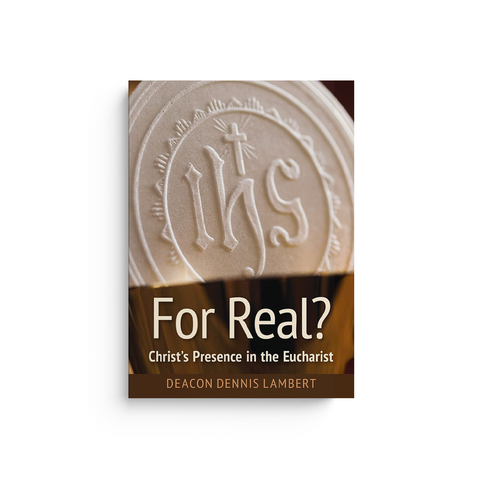 For Real? Christ's Presence in the Eucharist