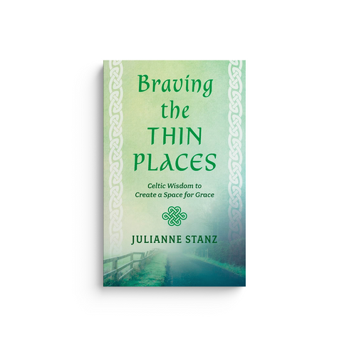 Braving the Thin Places: Celtic Wisdom to Create a Space for Grace