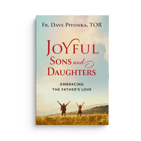 Joyful Sons and Daughters: Embracing the Father's Love