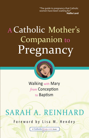 A Catholic Mother's Companion to Pregnancy