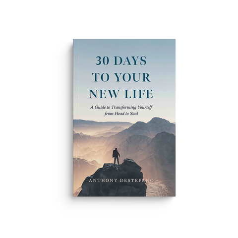 30 Days to Your New Life: A Guide to Transforming Yourself from Head to Soul