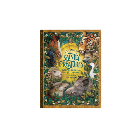 Saintly Creatures: 14 Tales of Animals and Their Holy Companions