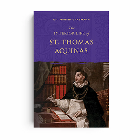 The Interior Life of St. Thomas Aquinas