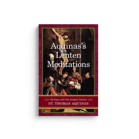 Aquinas's Lenten Meditations