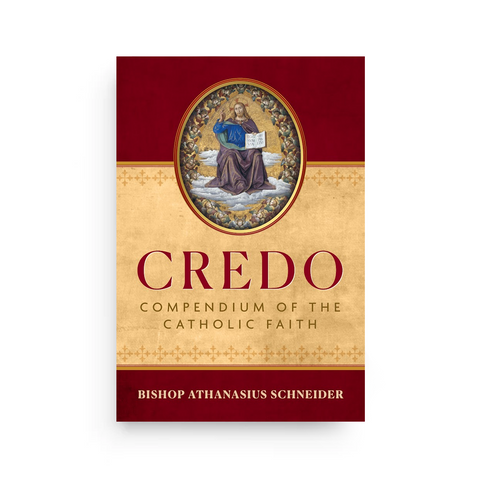 Credo: Compendium of the Catholic Faith