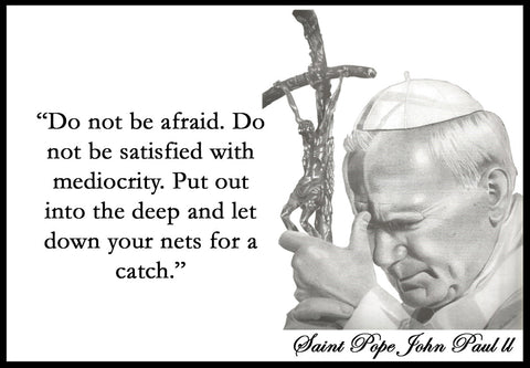 St. Pope John Paul ll-Do not be afraid