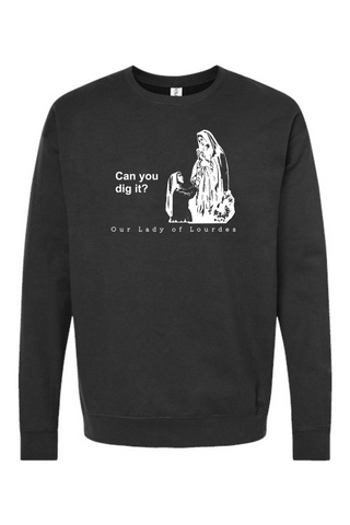 Can you dig it? Our Lady of Lourdes Crewneck Sweatshirt