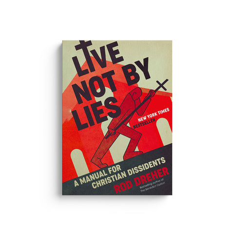 Live Not by Lies: A Manual for Christian Dissidents