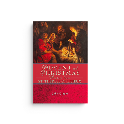 Advent and Christmas Wisdom From St. Therese of Lisieux