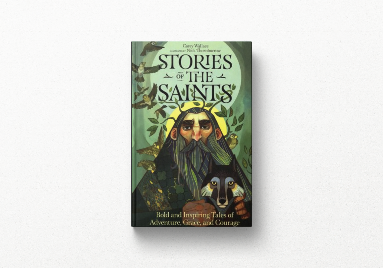 Stories of the Saints: Bold and Inspiring Tales of Adventure, Grace, and Courage