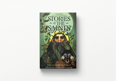 Stories of the Saints: Bold and Inspiring Tales of Adventure, Grace, and Courage