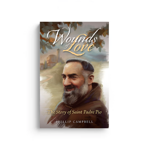 Wounds of Love: The Story of Saint Padre Pio