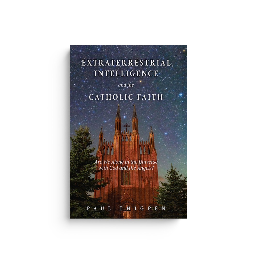 Extraterrestrial Intelligence and the Catholic Faith: Are We Alone in the Universe with God and the Angels?