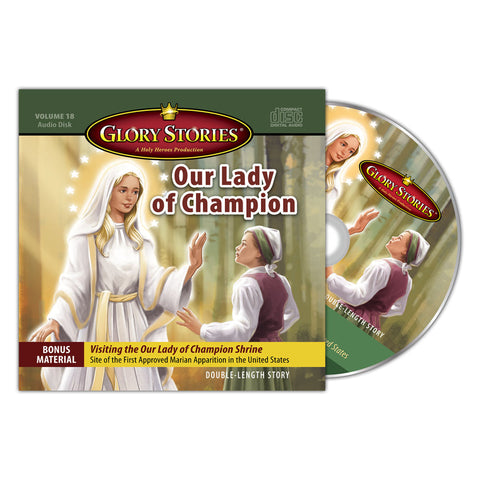 Glory Stories CD Vol 18: Our Lady of Champion