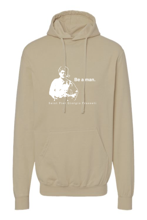 Be a Man  - St. Pier Giorgio Frassati Hoodie Sweatshirt