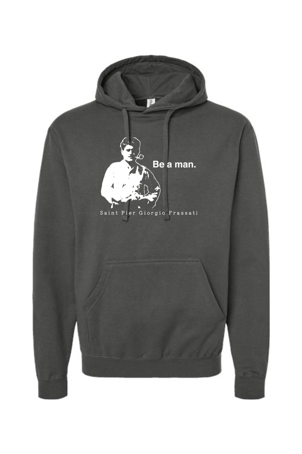 Be a Man  - St. Pier Giorgio Frassati Hoodie Sweatshirt