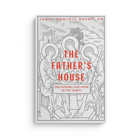 The Father's House: Discovering Our Home in the Trinity