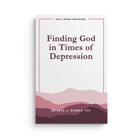 Finding God in Times of Depression: Just a Minute Meditations