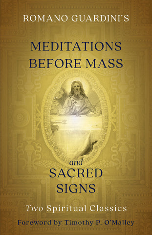 Romano Guardini's Meditations before Mass and Sacred Signs