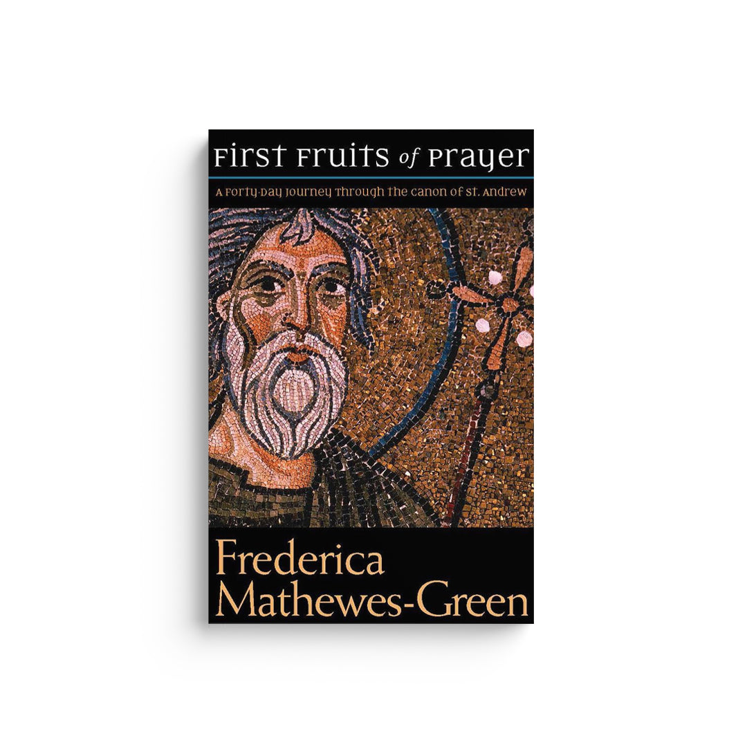 First Fruits of Prayer: A Forty-Day Journal Through the Canon of St. Andrew