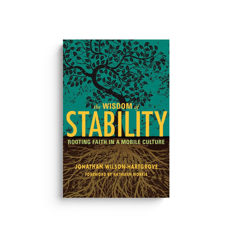 Wisdom of Stability: Rooting Faith in a Mobile Culture