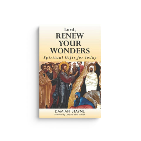 Lord, Renew Your Wonders: Spiritual Gifts for Today