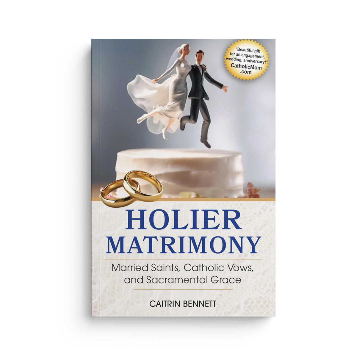 Holier Matrimony: Married Saints, Catholic Vows, and Sacramental Grace