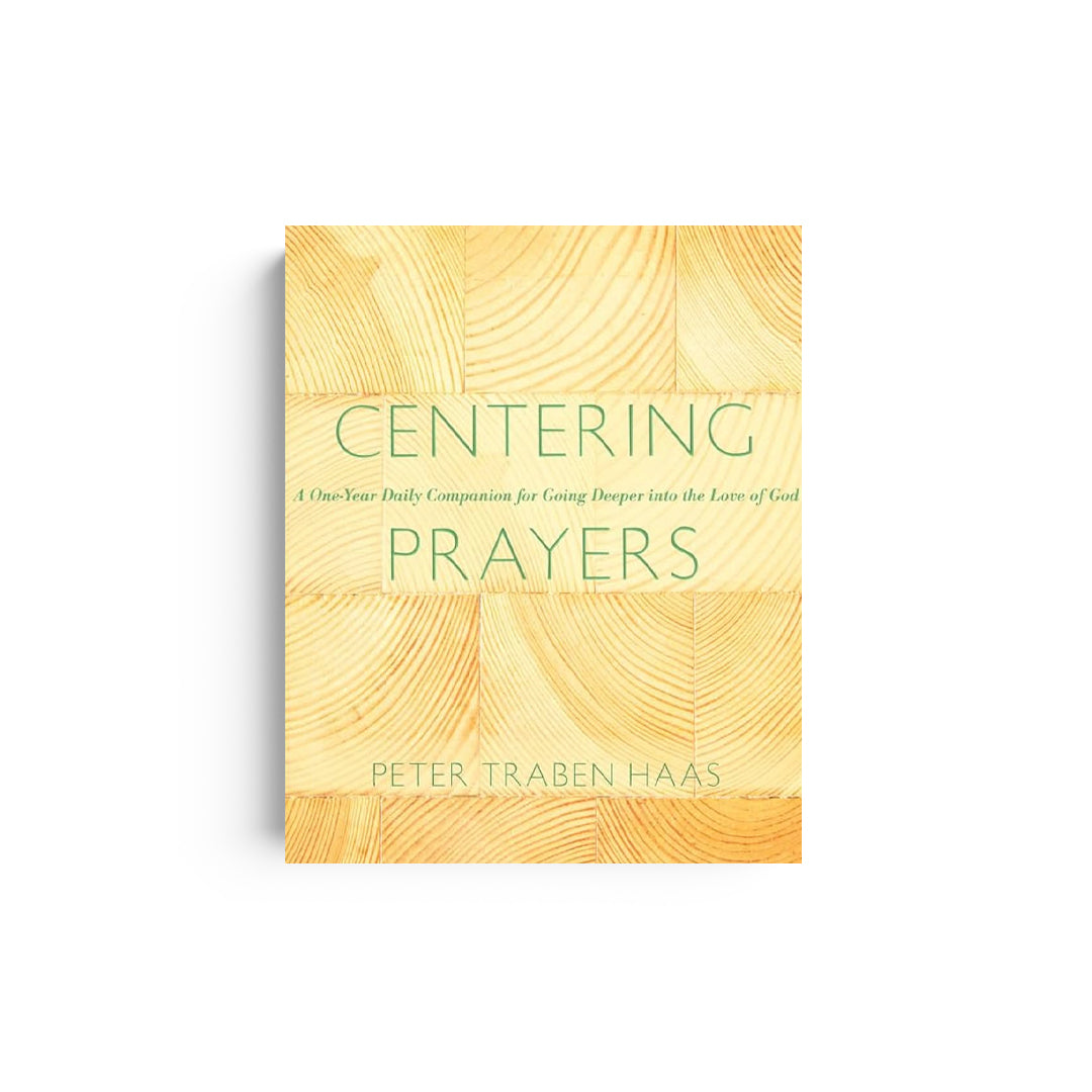 Centering Prayers: A One-Year Daily Companion for Going Deeper Into the Love of God