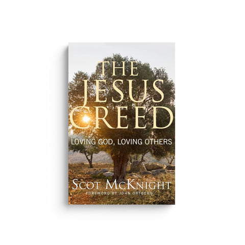 The Jesus Creed: Loving God, Loving Others - 15th Anniversary Edition