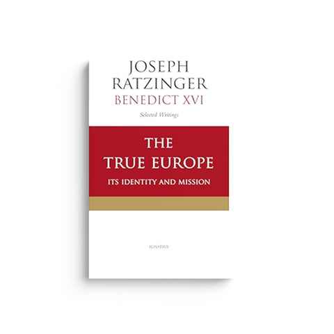 The True Europe: Its Identity and Mission