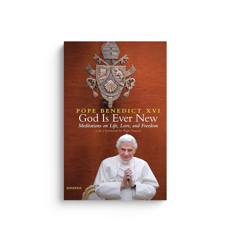 God Is Ever New: Meditations on Life, Love, and Freedom