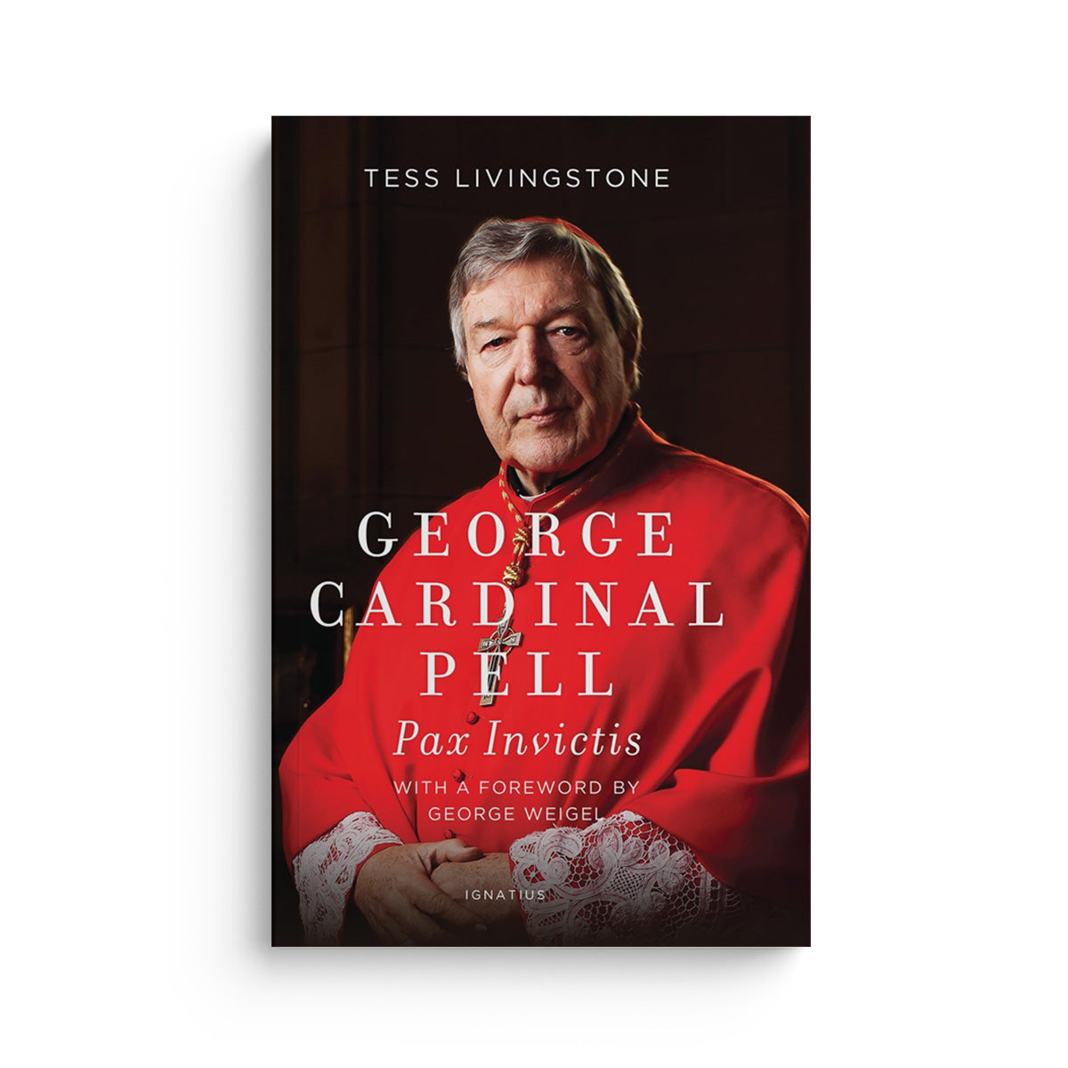 George Cardinal Pell: Pax Invictis, a Biography