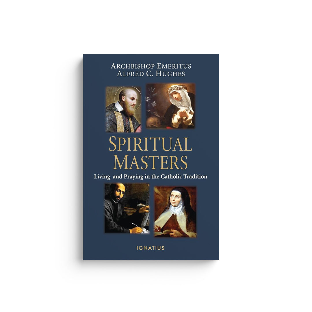 Spiritual Masters: Living and Praying in the Catholic Tradition