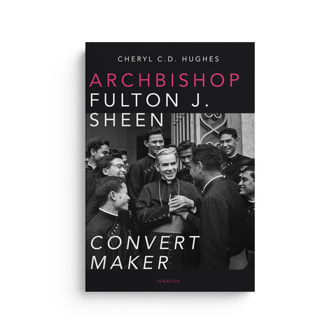 Archbishop Fulton J. Sheen: Convert Maker