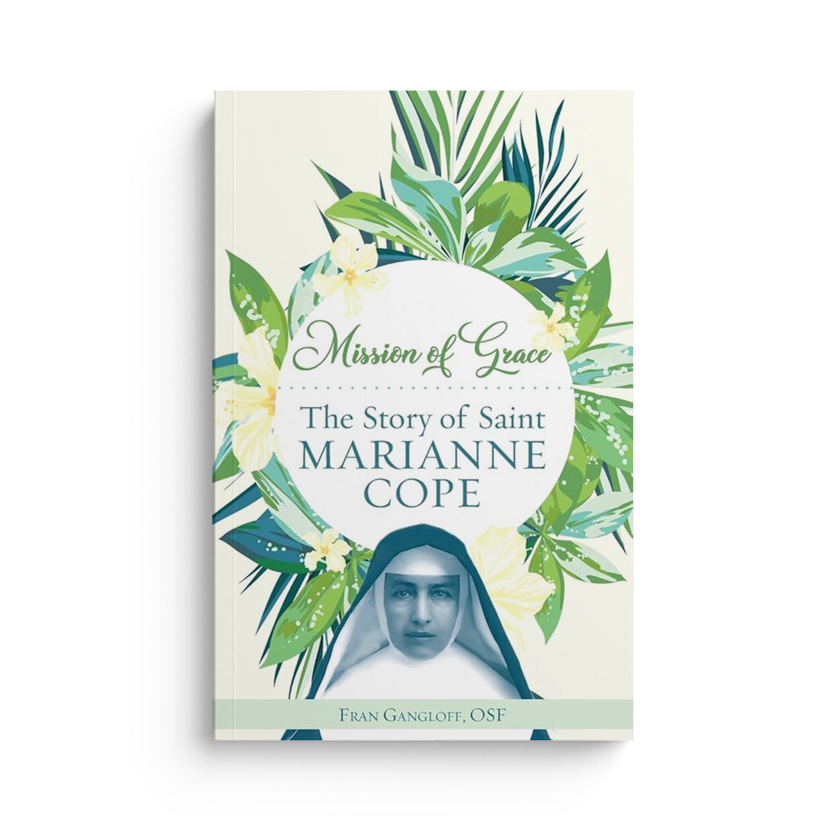 Mission of Grace: The Story of Saint Marianne Cope