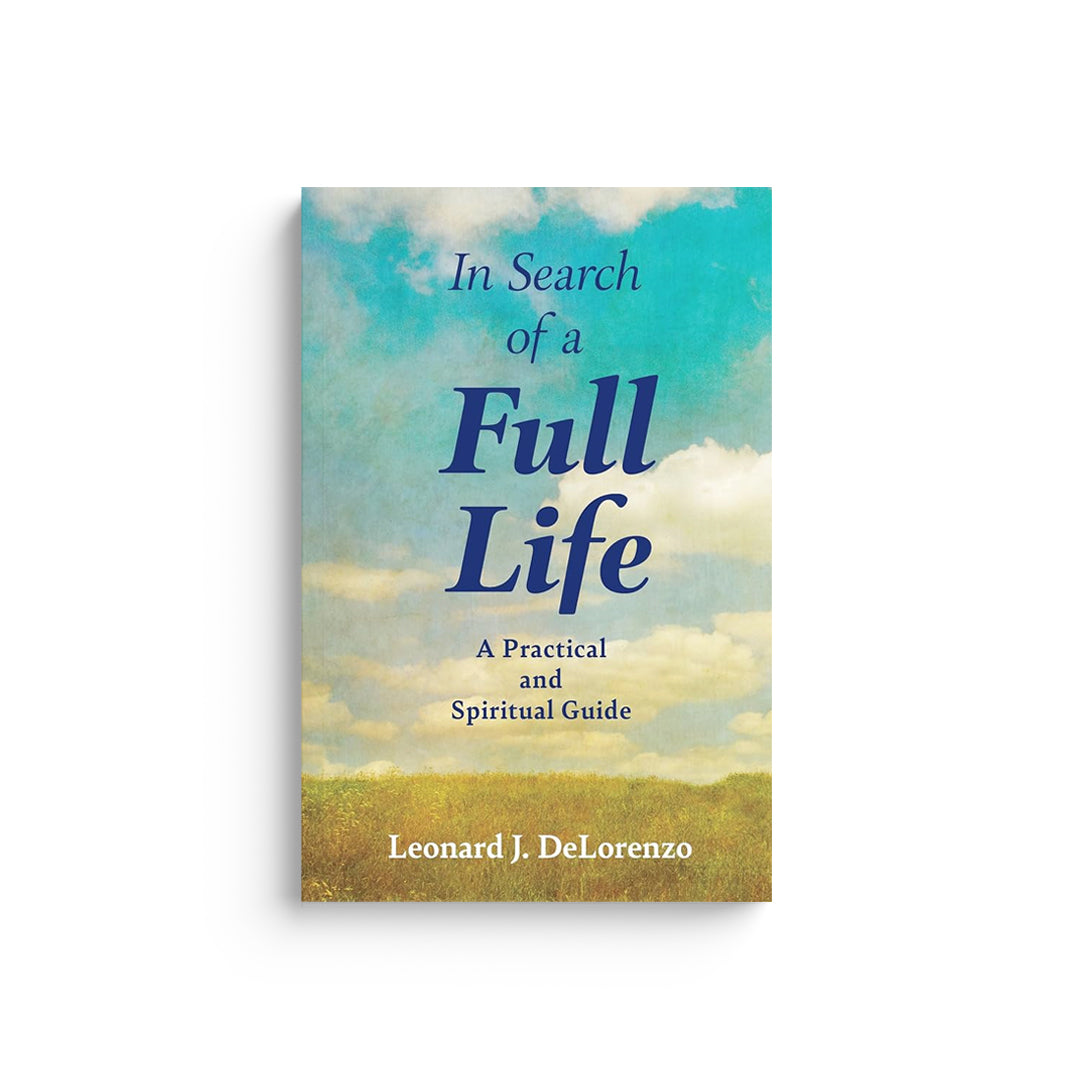 In Search of a Full Life: A Practical and Spiritual Guide