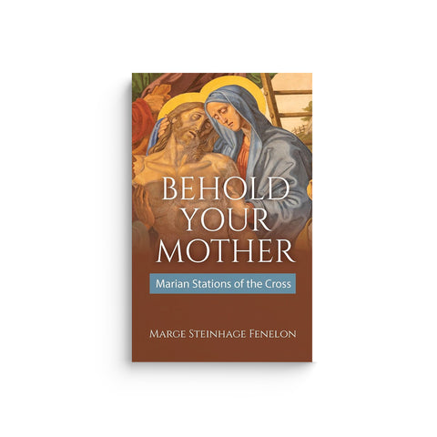 Behold Your Mother: Marian Stations of the Cross