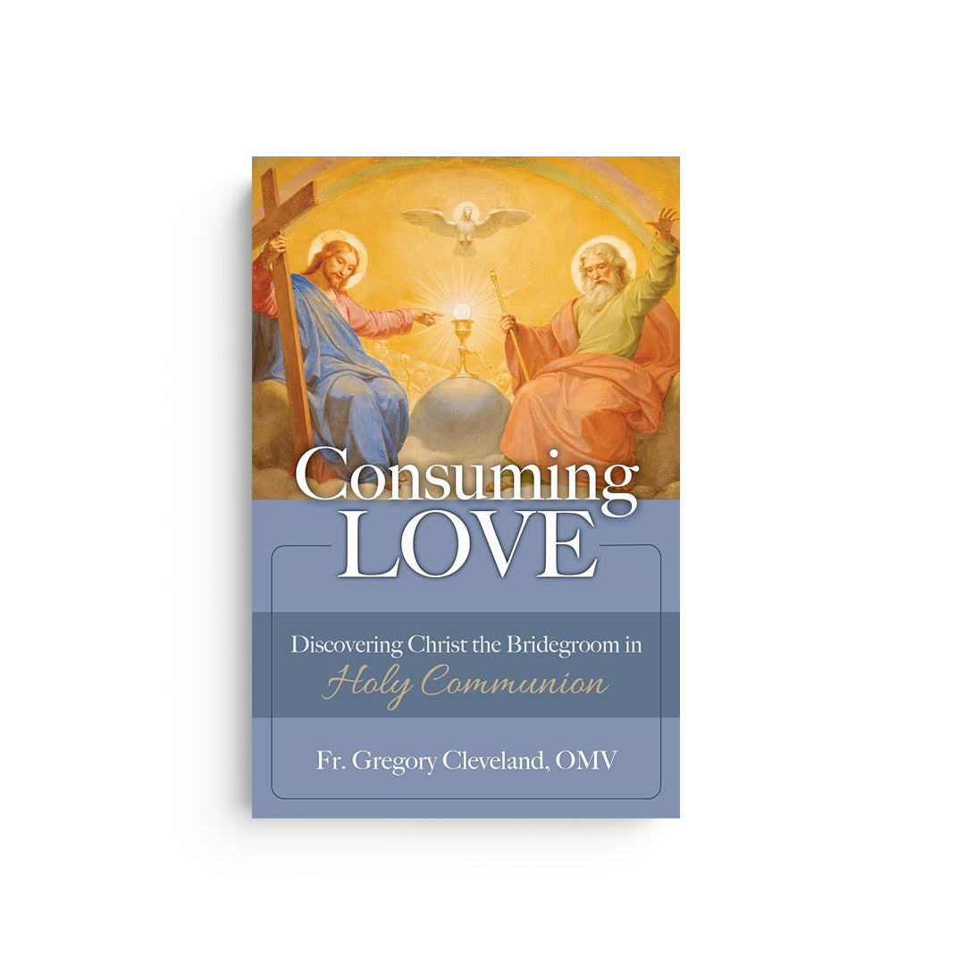 Consuming Love: Discovering Christ the Bridegroom in Holy Communion