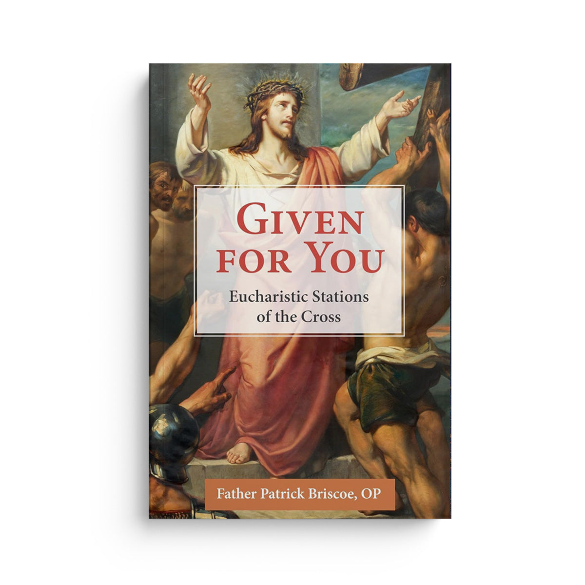 Given for You: Eucharistic Stations of the Cross