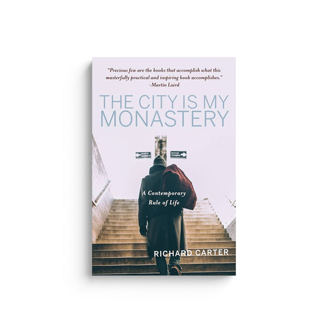 The City Is My Monastery: A Contemporary Rule of Life