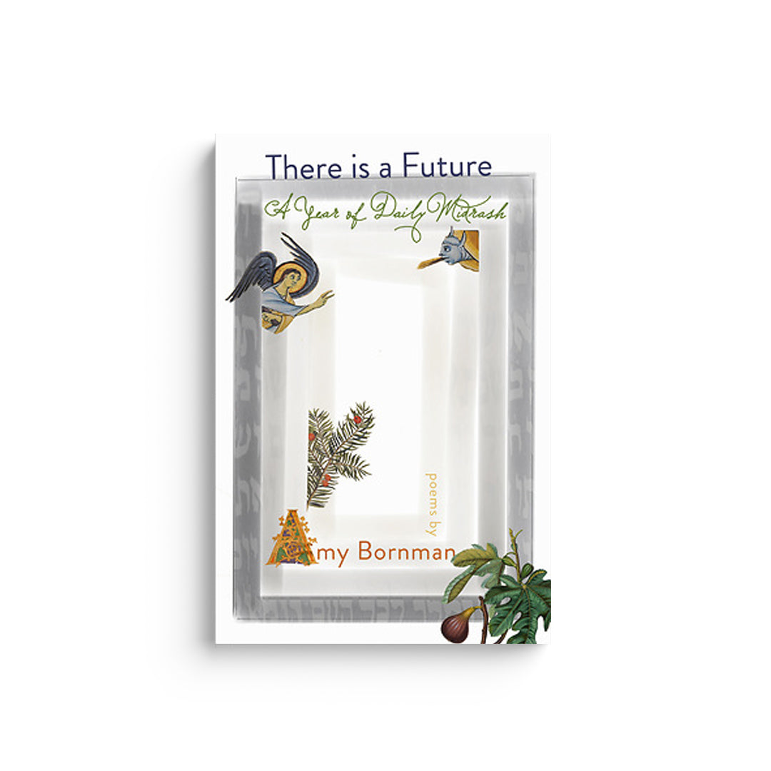There Is a Future: A Year of Daily Midrash
