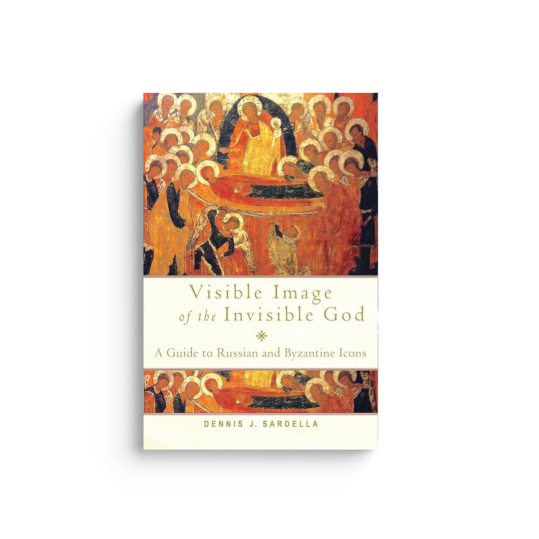 Visible Image of the Invisible God: A Guide to Russian and Byzantine Icons