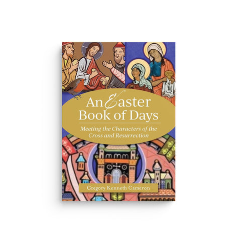 An Easter Book of Days: Meeting the Characters of the Cross and Resurrection