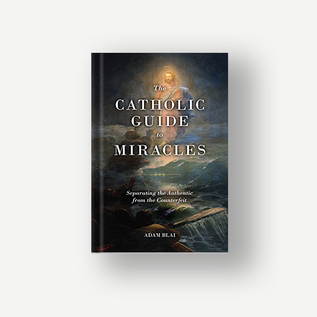 The Catholic Guide to Miracles