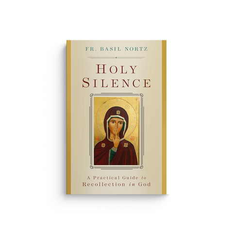 Holy Silence: A Practical Guide to Recollection in God
