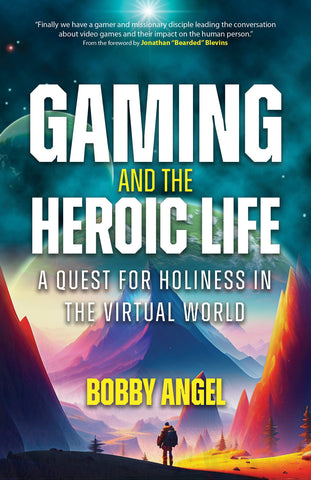 Gaming and the Heroic Life