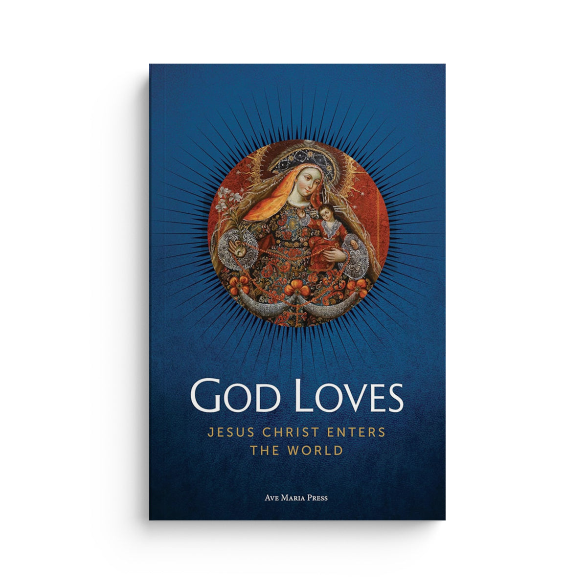 God Loves: Jesus Christ Enters the World (Student)